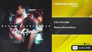 Mahan Bahramkhan - Che Khoobe