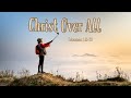 November 10, 2024: Christ Over All- Colossians 1:15-20