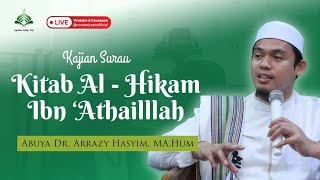 Kajian Kitab Al-Hikam Ibn 'Athaillah (Hikmah ke-1) || Abuya Dr. Arrazy Hasyim, MA.Hum