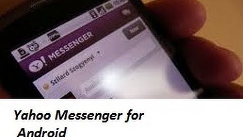 How To Download And Install Yahoo Messenger for Android