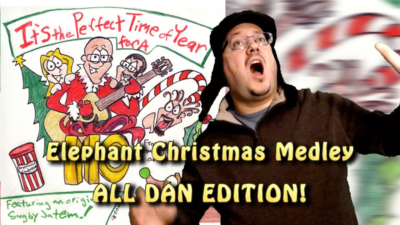 Elephant Christmas Medley All Dan Edition. From It's