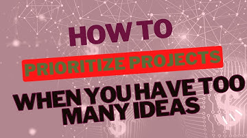 📘 How to Prioritize Projects When You Have Too Many Ideas