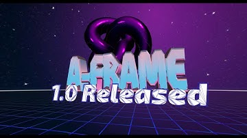 AFrame 1.0.0 Released -- AR/VR in the Browser
