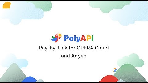 PolyAPI Pay-by-Link for OPERA Cloud and Adyen