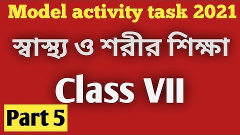 Class 7 Model Activity Task Sasthyo o Sorir Sikhha/ Part 5/ 2021 Model Activity Task
