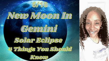 June 10,2021 New Moon Gemini Solar Eclipse 4 THINGS YOU SHOULD KNOW POWERFUL INTENTIONS SET AND GO!
