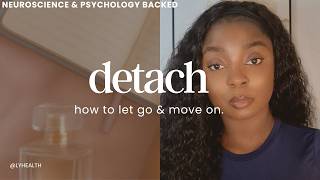 How To Let Go And Move On neuroscience And Psychology Backed Detach