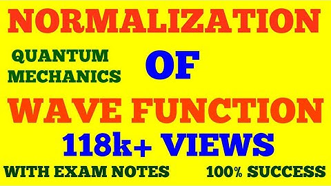 NORMALIZATION OF WAVE FUNCTION || NORMALIZATION CONDITION || QUANTUM MECHANICS || WITH EXAM NOTES ||