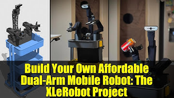 Build Your Own Affordable Dual-Arm Mobile Robot: The XLeRobot Project