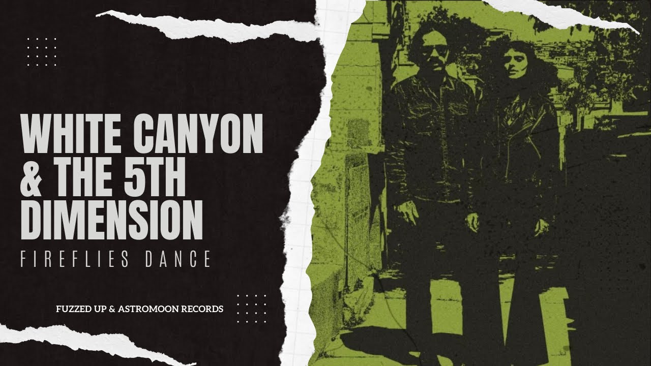 White Canyon & The 5th Dimension - Fireflies Dance (Fuzzed up & Astromoon Records) White Canyon & The 5th Dimension - Fireflies Dance (Fuzzed up & Astromoon Records)
