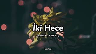 İki Hece (speed up + reverb) Berkay Resimi