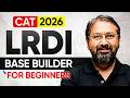 CAT 2026: LRDI Base Builder for Beginners | Ronak Shah
