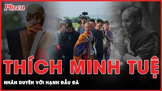 Tiết lộ về quá khứ và nhân duyên với hạnh đầu đà của 'sư Thích Minh Tuệ' | Thời sự