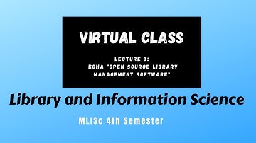 Virtual Class 3: Koha | Open Source Library Management Software | Library and Information Science