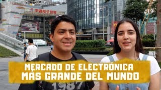 MERCADO ELECTRÓNICO MÁS GRANDE DEL MUNDO | HUAQIANGBEI | 华强北