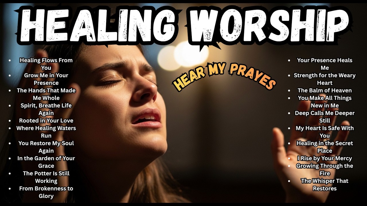 GOD HEAL MY HEART — Healing Worship Songs for Broken Moments - YouTube
