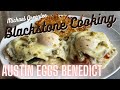 Austin Eggs Benedict made on the Blackstone griddle