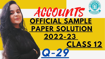 CLASS 12 CBSE ACCOUNT SAMPLE PAPER SOLUTION 2022 23 | YASHIKA CHHETIJA