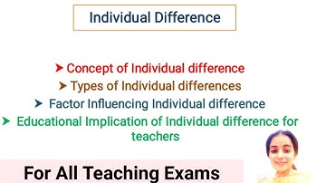 Individual Difference Concept /Types/ Factors influence/Education Implication For all Teaching exams