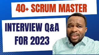40+ QUESTIONS & ANSWERS TO EXPECT IN A SCRUM MASTER INTERVIEW IN 2023