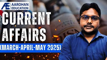 Current Affairs (March-April-May 2025) Lec 01