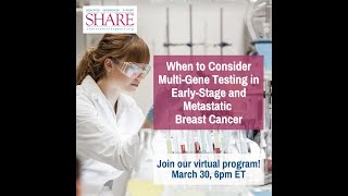 When to Consider Multi-Gene Testing in Early-Stage and Metastatic Breast Cancer