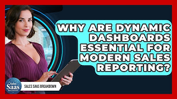 Why Are Dynamic Dashboards Essential For Modern Sales Reporting? - Sales Saas Breakdown