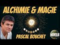 Alchimie &amp; Magie | Pascal Bouchet