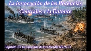 La Invocación de las Potencias Centrales y la Entente - Capítulo 53: La campaña de las Orcadia PT 1