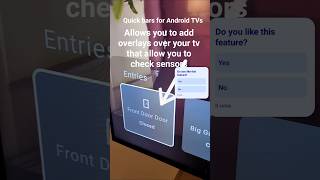 Overlays on your TV using Quickbars for Android TVs. Sensors & Security cameras
