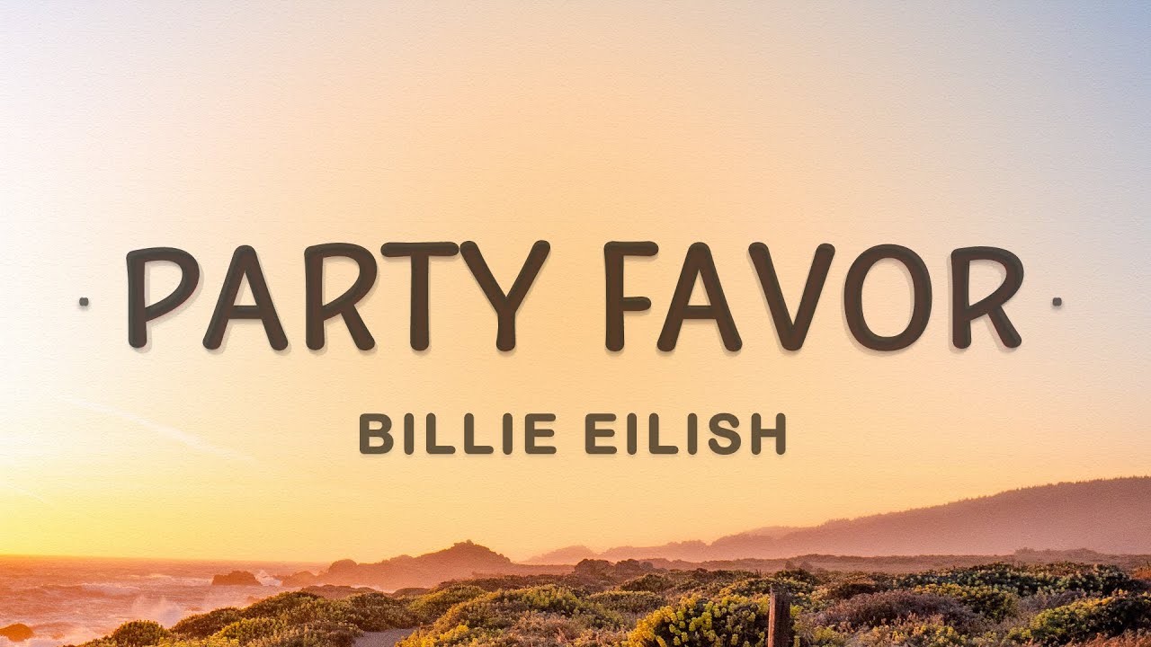 Billie Eilish   party favor Lyrics