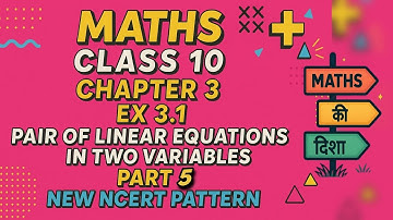 📘 Class 10 Maths| CH 3 Pair of Linear Equations in Two Variables (PART 5)| Ex 3.1 | NCERT 2025 - 26🔥