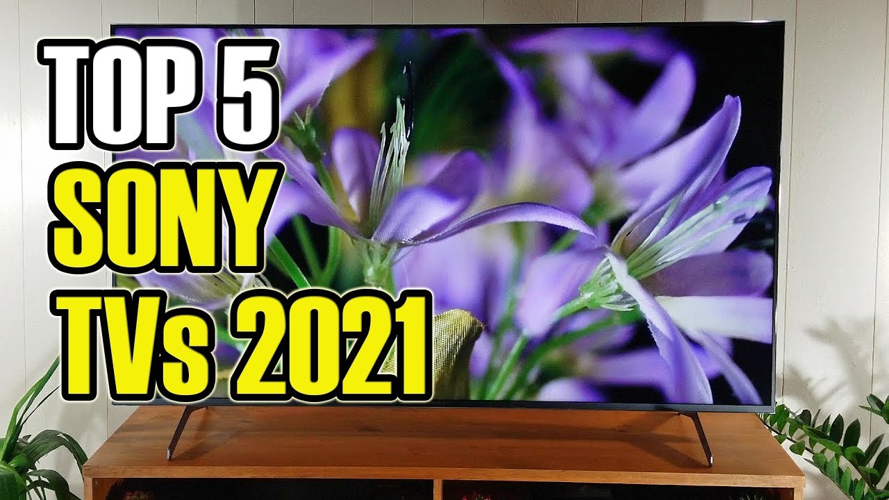 2021 Review Sony X900H Top 5 Best Sony TVs 2021 YouTube