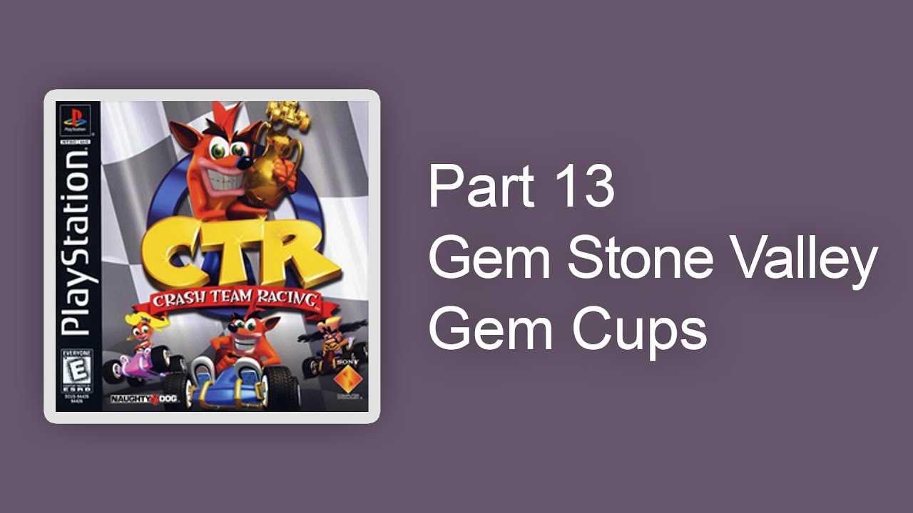 Crash Team Racing PS1 - Adventure Part 13 - Gem Stone Valley Gem Cups