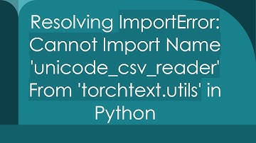 Resolving ImportError: Cannot Import Name 