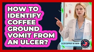 Detailed How To Identify Coffee Ground Vomit From An Ulcer? Details