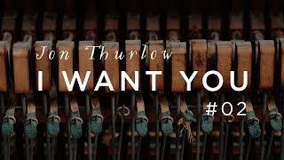 I Want You  |  Jon Thurlow |  Forerunner Music chords