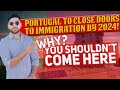 Breaking news portugal to close doors to immigration by 2024 why you shouldnt come here