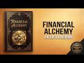 Financial Alchemy: The Elite Blueprint for Turning Ideas into Wealth (Full Audiobook)