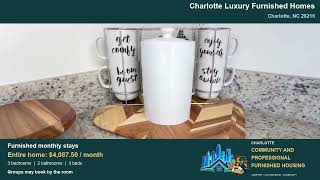 Charlotte Luxury Furnished Homes | Monthly Rental Tour | 3 Beds | 28216