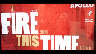 Fire This Time Festival ~ 2026!!!