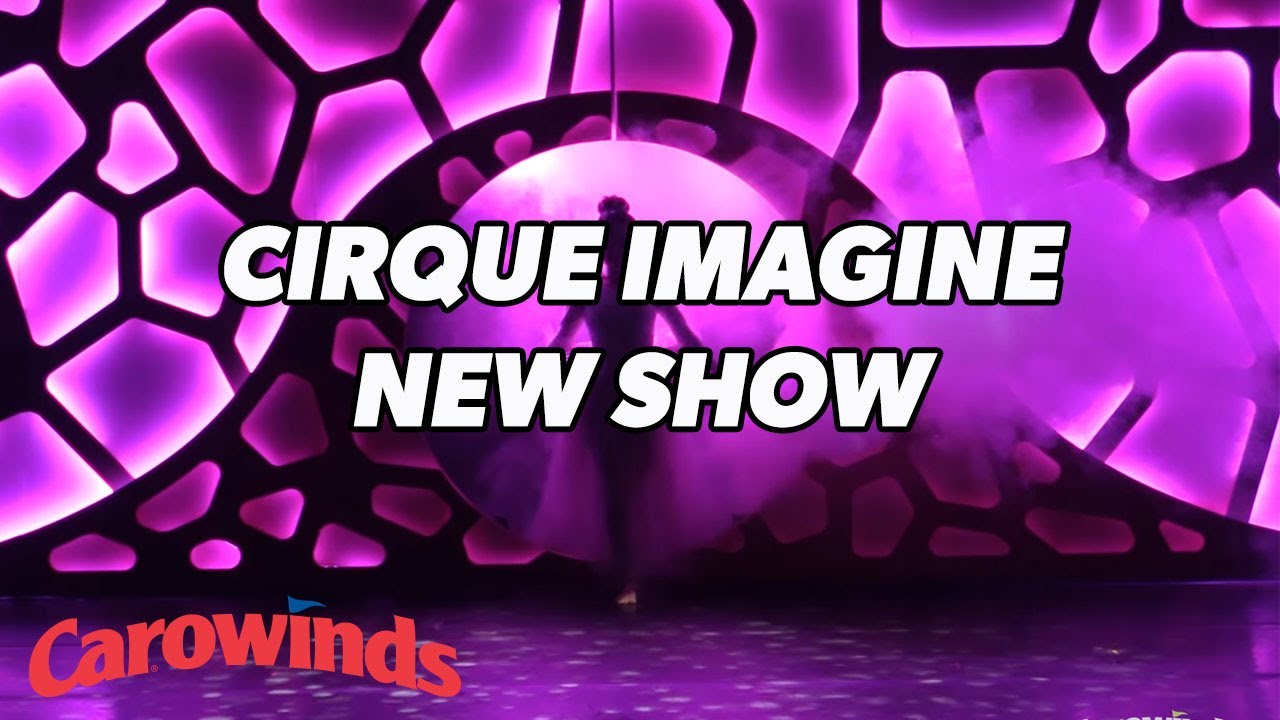 Cirque Imagine Now Showing at Carowinds