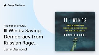 Ill Winds: Saving Democracy from Russian Rage,… by Larry Diamond · Audiobook preview screenshot 5