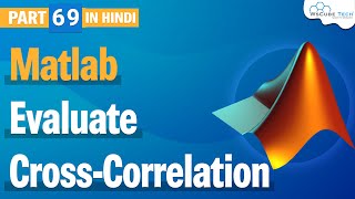 Matlab Evaluate Cross-Correlation | Evaluate Cross-Correlation Function | Matlab Tutorial #69