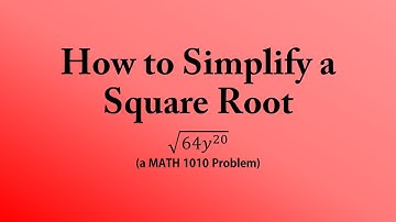 How to Simplify a Square Root (a MATH 1010 Problem)