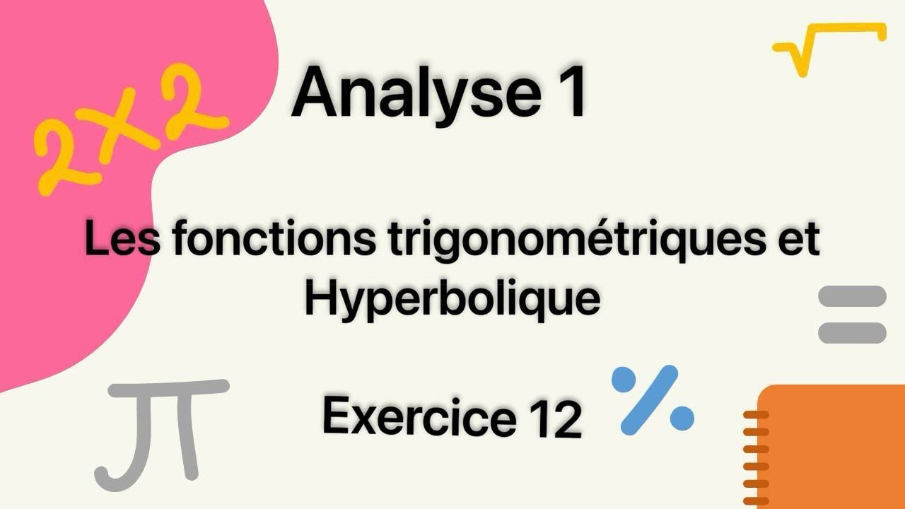 Analyse 1. Les fonctions trigonométrique et hyperbolique td3 exo 12 cos sin arccos sinh