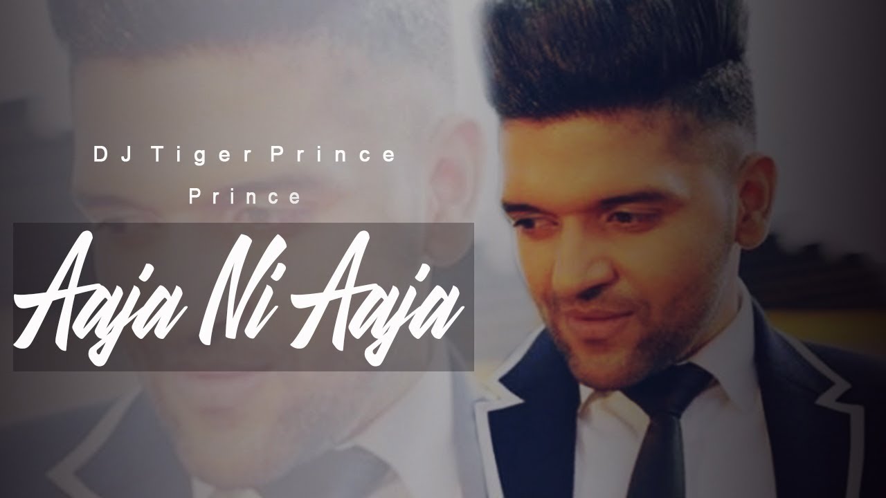 Aaja Ni Aaja Remix Ft   Guru Randhawa  DJ Tiger Prince  Rahul Prajapati