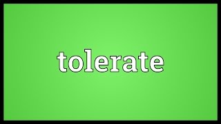 Tolerate Meaning