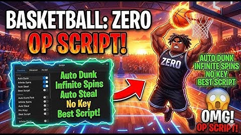 Basketball: Zero New Script, Auto Dunk & Infinite Spins & more - 2025