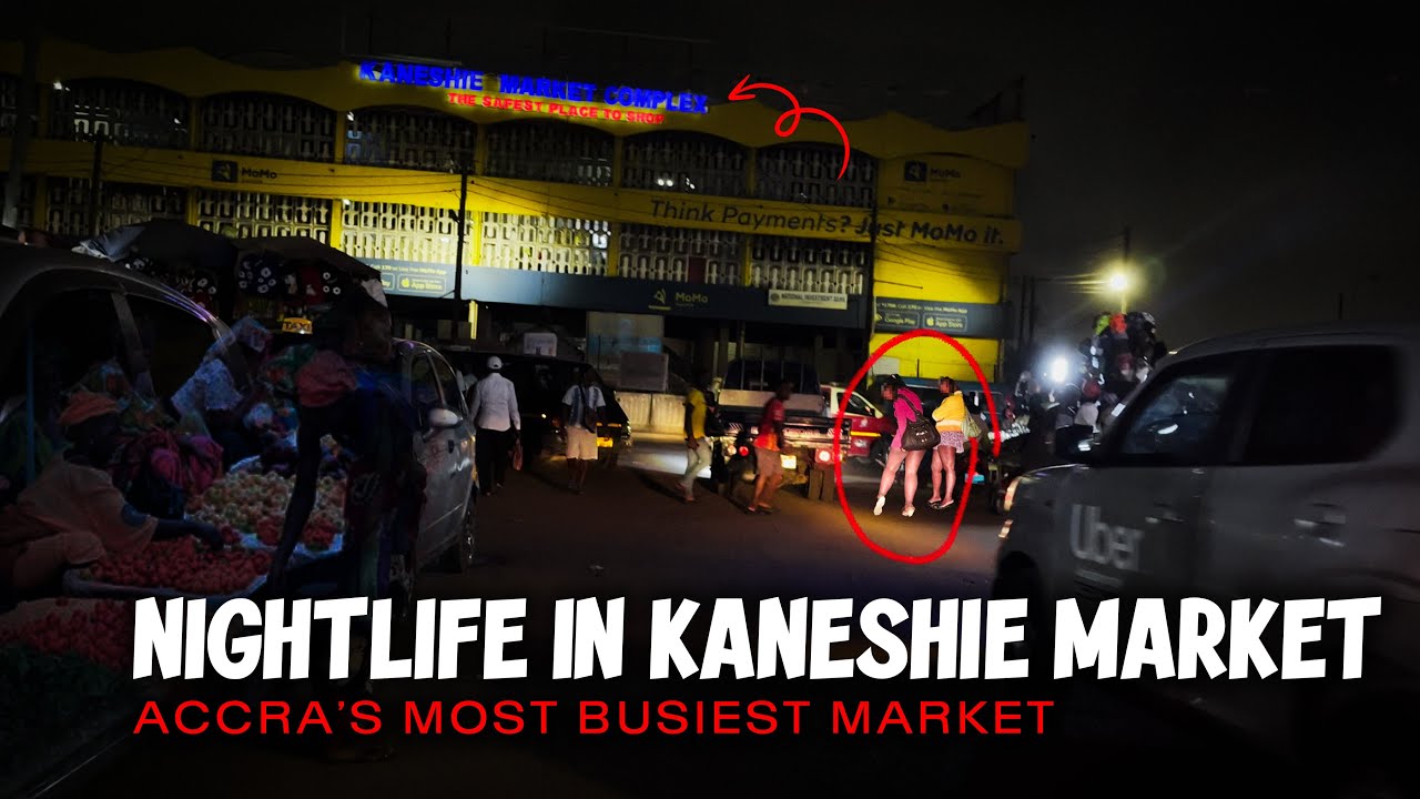 NIGHTLIFE IN ACCRA - KANESHIE NIGHT MARKET AND STREET JOINTS
